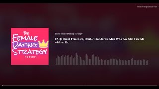 FAQs about Feminism Double Standards Men Who Are Still Friends with an Ex  The FDS Podcast Ep2 [upl. by Ursuline56]