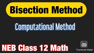 Bisection Method Class 12  Computational Method  NEB MATH [upl. by Aderb]