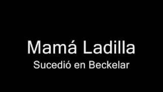 Mamá Ladilla  Sucedió en Beckelar [upl. by Sianna]