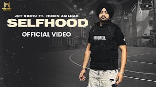 SELFHOOD Official Video Jot Sidhu  Robin Zaildar Nav Prince Midland Records [upl. by Ramal]