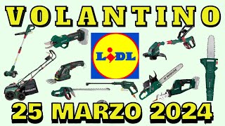 🔥VOLANTINO LIDL PARKSIDE DAL 25 MARZO  ANTICIPAZIONI OFFERTE PASQUA Giardinaggio  FaiDaTe lidl [upl. by Anovad850]