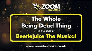 Beetlejuice The Musical  The Whole Being Dead Thing  Karaoke Version from Zoom Karaoke [upl. by Andee]