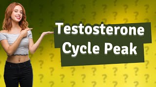 When is the peak of a testosterone cycle [upl. by Nerra985]