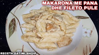 Makarona me Pana dhe Fileto Pule 🍝🤤  Dreke fantastike me shume shije 😍🔥  Receta Gatimi Shqip [upl. by Yatnoed]