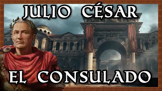 El Primer CONSULADO de Julio César Primer TRIUNVIRATO se hace público Vida de Cayo Julio César 3 [upl. by Eerual505]