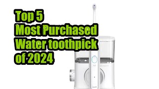 Top 5 Most Purchased Water toothpick of 2024 [upl. by Kay]