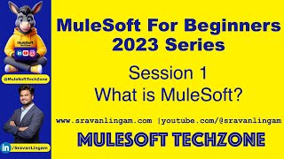 Session1  What is MuleSoft  sravanlingam  MuleSoft for Beginners 2023 mule4 salesforce [upl. by Polard]