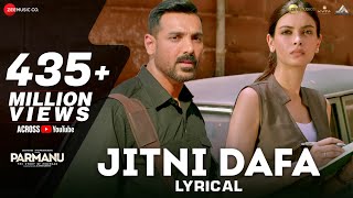 Jitni Dafa  Lyrical  PARMANU  John Abraham  Diana  Jeet Gannguli  RashmiVirag [upl. by Ecinhoj161]