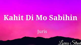 Kahit Di Mo Sabihin  Juris Lyric Videolyrics juris opmlovesonglovesong keirgee [upl. by Bravar]