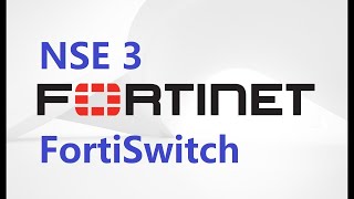 NSE 3  Forti Switch  FREE Fortinet Certifications [upl. by Byrom823]