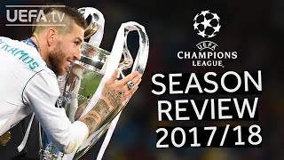 UEFA CHAMPIONS LEAGUE 201718 SEASON REVIEW [upl. by Othella]