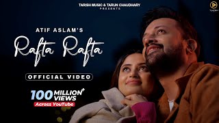 Rafta Rafta  Official Music Video  Raj Ranjodh  Atif Aslam Ft Sajal Ali  Tarish Music [upl. by Romilda326]