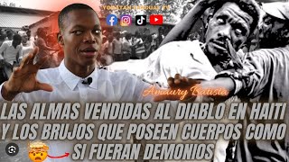 COMO SUFREN LAS ALMAS VENDIDAS EN HAITI Y LOS BRUJOS QUE POSEEN CUERPOS COMO DEMONIOSAMAURY BATISTA [upl. by Josey]