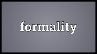 Formality Meaning [upl. by Welford]