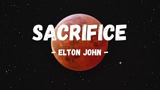 Sacrifice  Elton John Lyrics [upl. by Einuj]