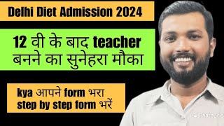 DELHI Diet Admission 2024 [upl. by Phene523]