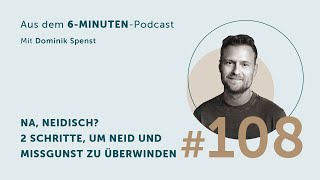 108 Na neidisch 2 Schritte um Neid und Missgunst zu überwinden [upl. by Flodnar]