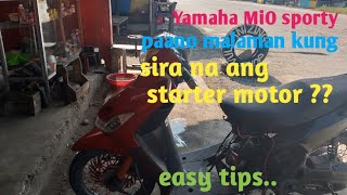 Yamaha MiO sporty paano malaman kung sira na Yung starter motor  basic tips [upl. by Sabsay]