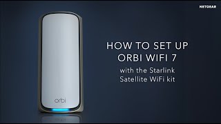 How to Setup Starlink Satellite with the Orbi 970 WiFi7 Mesh System [upl. by Negem807]