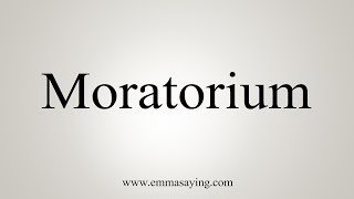 How To Say Moratorium [upl. by Tu]