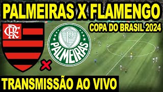 PALMEIRAS X FLAMENGO AO VIVO DIRETO DO ALLIANZ PARQUE  JOGO DE VOLTA COPA DO BRASIL 2024 [upl. by Blodget526]