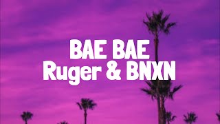 Ruger BNXN  Bae Bae Lyrics [upl. by Dalt428]