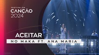 No Maka FT Ana Maria – Aceitar  2ª Semifinal  Festival da Canção 2024 [upl. by Akihsar]