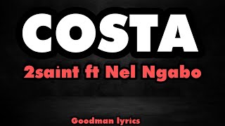 2SAINT  Costa ft Nel Ngabo Official Lyrics Video [upl. by Hudgens]