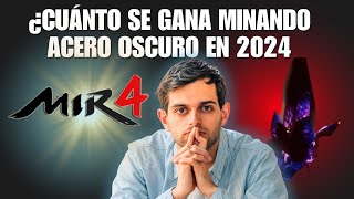 💰MIR4 ¿Cuánto se Gana Minando Acero Oscuro en 2024🚀¿ ES RENTABLE MINAR 🤔 [upl. by Maible824]