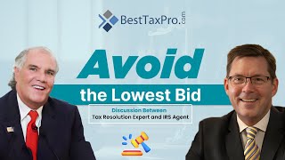 Avoid the Lowest Bid for IRS Tax Resolution  ExpertIRS Agent Discussion [upl. by Assennev821]