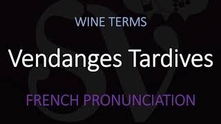 How to Pronounce Vendanges Tardives French Alsace Wine Pronunciation [upl. by Concepcion]