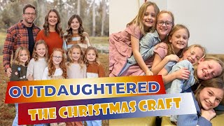 OutDaughtered  THE BUSBY QUINTS AND THE CHRISTMAS CRAFT  UPDATES 2023 [upl. by Harikahs905]