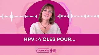 4 Clés pour ne plus subir le HPV  Episode 1er anniversaire du Podcast HPV Positive avec surprises [upl. by Santa]