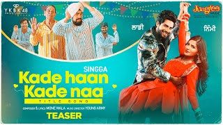 Singga  Kade Haan Kade Naa  Title Song  Teaser  Sanjana Singh  Latest Punjabi Songs 2021 [upl. by Ylrebmit]