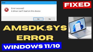 Amsdksys A driver can’t load on this device Error in Windows 11  10 Fixed [upl. by Oicinoid66]