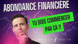 Abondance FINANCIERE tu dois COMMENCER par Ã§a [upl. by Htiderem86]