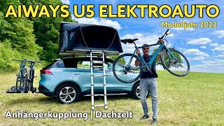 Aiways U5 Modelljahr 2022 Anhängerkupplung und Dachzelt am Elektroauto  Review  Vorstellung [upl. by Mary]