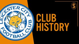 Leicester City FC  Club History [upl. by Seadon446]