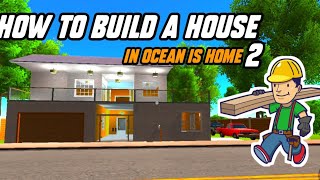 How to build a House In Ocean is Home 2  Beginners Turtorial  Island Life Simulator from scratch [upl. by Riba]