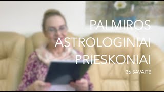 36sav PALMIROS ASTROLOGINIAI PRIESKONIAI 2023 09040910 [upl. by Other]