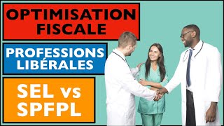 FISCALITÉ ET OPTIMISATION FISCALE DES PROFESSIONS LIBERALES  SEL et SPFPL médecin pharmacien [upl. by Regor]