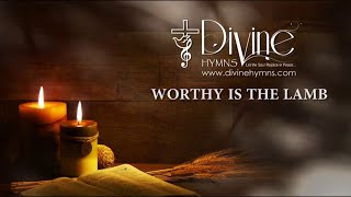 Worthy Is The Lamb Song Lyrics  Divine Hymns Prime [upl. by Aphra]