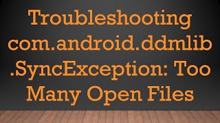 Troubleshooting comandroidddmlibSyncException Too Many Open Files [upl. by Geis]