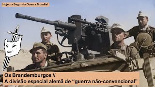 Os Brandemburgos – A divisão especial alemã de quotguerra nãoconvencionalquot [upl. by Elwira]