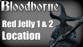 Bloodborne  Red Jelly Location 1 Yharnam Pthumerian Queen Materials  Trophy Guide [upl. by Ikkela]