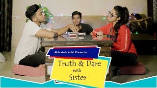 Truth or Dare with Sister  Bhai Bahen  Abhishek Kohli [upl. by Ronyam967]