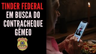 CONCURSO POLÍCIA FEDERAL CONHEÇA O TINDER DA FEDERAL  EM BUSCA DO CONTRACHEQUE GÊMEO [upl. by Eecal36]