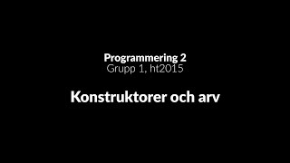 Programmering 2  Konstruktorer och arv [upl. by Hun]