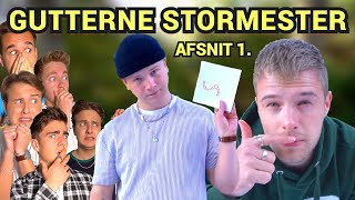 GUTTERNE STORMESTER  Afsnit 1 [upl. by Eidlog184]