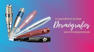 Dermógrafos  os melhores para Micropigmentação os queridinhos da Dani [upl. by Aihtebat]